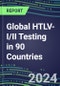 2024-2028 Global HTLV-I/II Testing in 90 Countries: Five-Year Volume and Sales Forecasts, Supplier Sales and Shares, Competitive Analysis, Diagnostic Assays and Instrumentation - Product Thumbnail Image