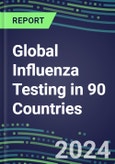 2024-2028 Global Influenza Testing in 90 Countries: Five-Year Volume and Sales Forecasts, Supplier Sales and Shares, Competitive Analysis, Diagnostic Assays and Instrumentation- Product Image