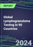 2024-2028 Global Lymphogranuloma Testing in 90 Countries: Five-Year Volume and Sales Forecasts, Supplier Sales and Shares, Competitive Analysis, Diagnostic Assays and Instrumentation- Product Image