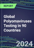 2024-2028 Global Polyomaviruses Testing in 90 Countries: Five-Year Volume and Sales Forecasts, Supplier Sales and Shares, Competitive Analysis, Diagnostic Assays and Instrumentation- Product Image