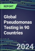 2024-2028 Global Pseudomonas Testing in 90 Countries: Five-Year Volume and Sales Forecasts, Supplier Sales and Shares, Competitive Analysis, Diagnostic Assays and Instrumentation- Product Image