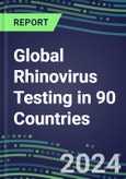 2024-2028 Global Rhinovirus Testing in 90 Countries: Five-Year Volume and Sales Forecasts, Supplier Sales and Shares, Competitive Analysis, Diagnostic Assays and Instrumentation- Product Image