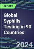 2024-2028 Global Syphilis Testing in 90 Countries: Five-Year Volume and Sales Forecasts, Supplier Sales and Shares, Competitive Analysis, Diagnostic Assays and Instrumentation- Product Image