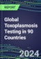 2024-2028 Global Toxoplasmosis Testing in 90 Countries: Five-Year Volume and Sales Forecasts, Supplier Sales and Shares, Competitive Analysis, Diagnostic Assays and Instrumentation - Product Image