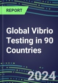 2024-2028 Global Vibrio Testing in 90 Countries: Five-Year Volume and Sales Forecasts, Supplier Sales and Shares, Competitive Analysis, Diagnostic Assays and Instrumentation- Product Image