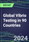 2024-2028 Global Vibrio Testing in 90 Countries: Five-Year Volume and Sales Forecasts, Supplier Sales and Shares, Competitive Analysis, Diagnostic Assays and Instrumentation - Product Thumbnail Image