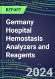 2024 Germany Hospital Hemostasis Analyzers and Reagents: Supplier Shares and Strategies, Volume and Sales Forecasts, Competitive Intelligence, Technology and Instrumentation Review, Opportunities for Suppliers- Product Image