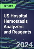 2024 US Hospital Hemostasis Analyzers and Reagents: Supplier Shares and Strategies, Volume and Sales Forecasts, Competitive Intelligence, Technology and Instrumentation Review, Opportunities for Suppliers- Product Image