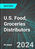 U.S. Food, Groceries Distributors (Packaged & Fresh Food Products, Meat, Vegetables and Grocery Wholesale): Analytics, Extensive Financial Benchmarks, Metrics and Revenue Forecasts to 2030- Product Image