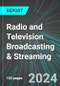 Radio and Television (TV) Broadcasting & Streaming (U.S.): Analytics, Extensive Financial Benchmarks, Metrics and Revenue Forecasts to 2030 - Product Image