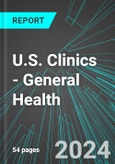 U.S. Clinics - General Health: Analytics, Extensive Financial Benchmarks, Metrics and Revenue Forecasts to 2030- Product Image