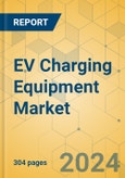 EV Charging Equipment Market - Global Outlook & Forecast 2024-2029- Product Image