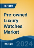 Pre-owned Luxury Watches Market - Global Industry Size, Share, Trends, Opportunity, and Forecast, 2019-2029F- Product Image