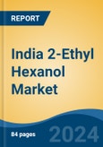 India 2-Ethyl Hexanol Market, By Region, Competition, Forecast & Opportunities, 2020-2030F- Product Image