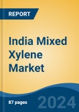 India Mixed Xylene Market, By Region, Competition, Forecast & Opportunities, 2020-2030F- Product Image