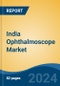 India Ophthalmoscope Market, By Region, Competition, Forecast & Opportunities, 2020-2030F - Product Thumbnail Image