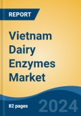 Vietnam Dairy Enzymes Market, By Region, Competition, Forecast & Opportunities, 2019-2029F- Product Image