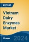 Vietnam Dairy Enzymes Market, By Region, Competition, Forecast & Opportunities, 2019-2029F - Product Thumbnail Image