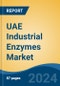 UAE Industrial Enzymes Market, By Region, Competition, Forecast & Opportunities, 2019-2029F - Product Thumbnail Image