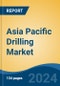 Asia Pacific Drilling Market, By Country, Competition, Forecast & Opportunities, 2019-2029F - Product Thumbnail Image