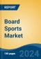 Board Sports Market - Global Industry Size, Share, Trends, Opportunity, and Forecast, 2019-2029F - Product Thumbnail Image