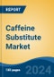 Caffeine Substitute Market - Global Industry Size, Share, Trends, Opportunity, and Forecast, 2019-2029F - Product Thumbnail Image