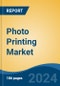 Photo Printing Market - Global Industry Size, Share, Trends, Opportunity, and Forecast, 2019-2029F - Product Image