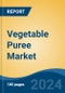 Vegetable Puree Market - Global Industry Size, Share, Trends, Opportunity, and Forecast, 2019-2029F - Product Image