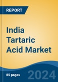 India Tartaric Acid Market, By Region, Competition, Forecast & Opportunities, 2020-2030F- Product Image