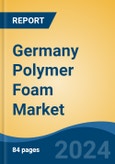 Germany Polymer Foam Market, By Region, Competition, Forecast & Opportunities, 2019-2029F- Product Image