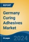 Germany Curing Adhesives Market, By Region, Competition, Forecast & Opportunities, 2019-2029F - Product Image