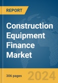 Construction Equipment Finance Market Opportunities and Strategies to 2033- Product Image