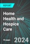 Home Health and Hospice Care (U.S.): Analytics, Extensive Financial Benchmarks, Metrics and Revenue Forecasts to 2030 - Product Image