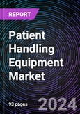 Patient Handling Equipment Market Size and Forecast 2020-2030: Global and Regional Share, Trends, and Growth Opportunity Analysis by Equipment Type; End-user; and Region- Product Image