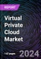 Virtual Private Cloud Market Size and Forecast 2022-2031: Global and Regional Share, Trends, and Growth Opportunity Analysis by Component, Organization Size, Industry Vertical, Deployment Mode, and Region - Product Thumbnail Image