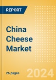 China Cheese Market Size, Growth and Forecast Analytics, 2023-2028- Product Image