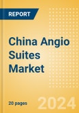 China Angio Suites Market Outlook to 2033 - Biplane Angio Suites and Single Plane Angio Suites- Product Image