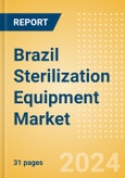 Brazil Sterilization Equipment Market Outlook to 2033 - Chemical Sterilizers, Physical Sterilizers and Ultraviolet Sterilizers- Product Image