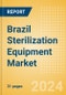 Brazil Sterilization Equipment Market Outlook to 2033 - Chemical Sterilizers, Physical Sterilizers and Ultraviolet Sterilizers - Product Thumbnail Image