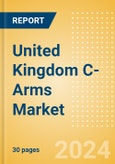 United Kingdom C-Arms Market Outlook to 2033 - Fixed C-Arms and Mobile C-Arms- Product Image