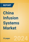 China Infusion Systems Market Outlook to 2033 - Infusion Pumps and Infusion Pump Disposables- Product Image