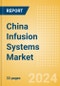 China Infusion Systems Market Outlook to 2033 - Infusion Pumps and Infusion Pump Disposables - Product Thumbnail Image