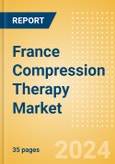 France Compression Therapy Market Outlook to 2033 - Pneumatic Compression Therapy and Static Compression Therapy- Product Image