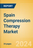 Spain Compression Therapy Market Outlook to 2033 - Pneumatic Compression Therapy and Static Compression Therapy- Product Image