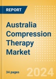 Australia Compression Therapy Market Outlook to 2033 - Pneumatic Compression Therapy and Static Compression Therapy- Product Image