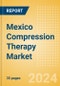 Mexico Compression Therapy Market Outlook to 2033 - Pneumatic Compression Therapy and Static Compression Therapy - Product Thumbnail Image