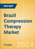 Brazil Compression Therapy Market Outlook to 2033 - Pneumatic Compression Therapy and Static Compression Therapy- Product Image