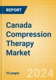 Canada Compression Therapy Market Outlook to 2033 - Pneumatic Compression Therapy and Static Compression Therapy- Product Image