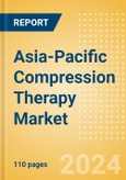 Asia-Pacific Compression Therapy Market Outlook to 2033 - Pneumatic Compression Therapy and Static Compression Therapy- Product Image