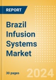 Brazil Infusion Systems Market Outlook to 2033 - Infusion Pumps and Infusion Pump Disposables- Product Image